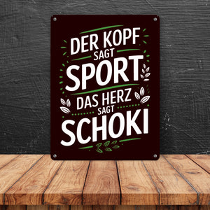 Der Kopf sagt Sport das Herz sagt Schoki Metallschild in 15x20 cm