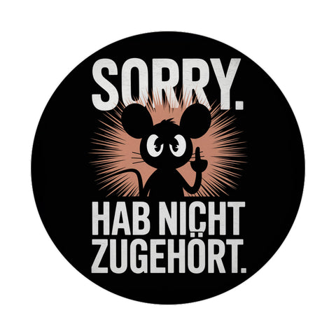 Maus mit Mittelfinger - SORRY NICHT ZUGEHÖRT Magnet rund