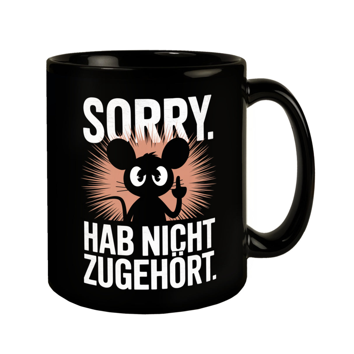 Maus zeigt Mittelfinger - SORRY HAB NICHT ZUGEHÖRT Tasse