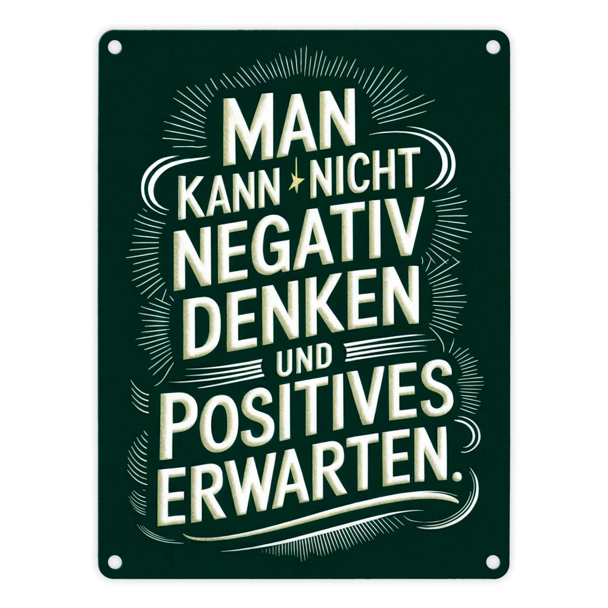 Man kann nicht negativ denken und Positives erwarten Metallschild in 15x20 cm