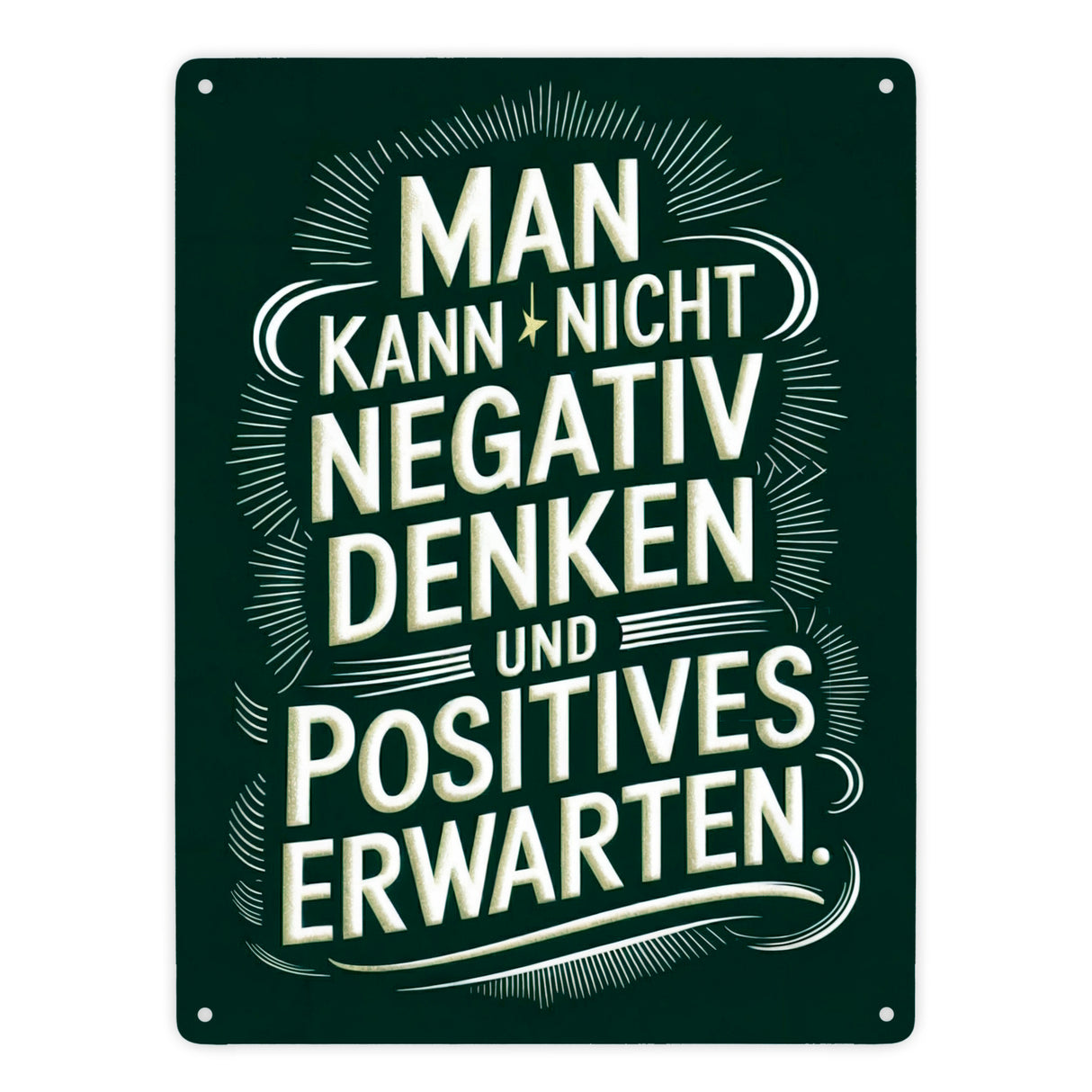 Man kann nicht negativ denken und Positives erwarten Metallschild in 15x20 cm