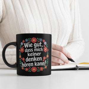 Wie gut dass mich keiner denken hören kann Blumensprache Tasse