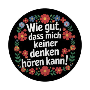 Wie gut dass mich keiner denken hören kann Blumensprache Magnet rund