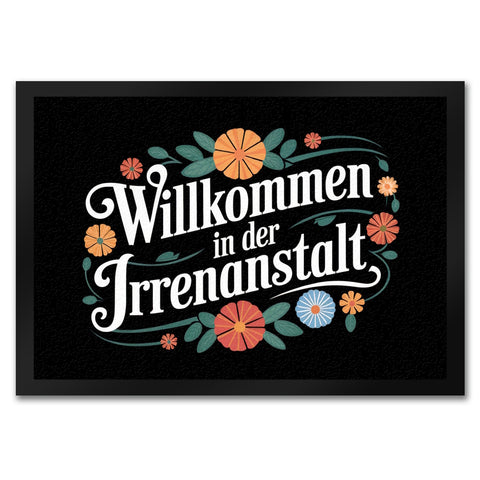 Willkommen in der Irrenanstalt Blumensprache Fußmatte in 35x50 cm