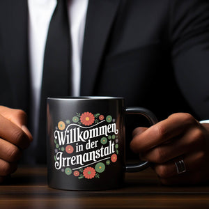 Willkommen in der Irrenanstalt Blumensprache Tasse