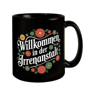 Willkommen in der Irrenanstalt Blumensprache Tasse