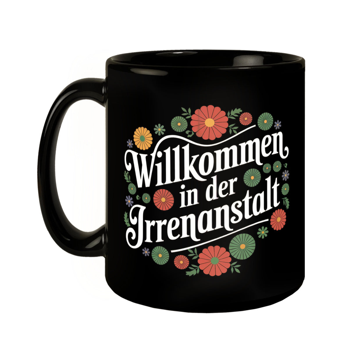 Willkommen in der Irrenanstalt Blumensprache Tasse