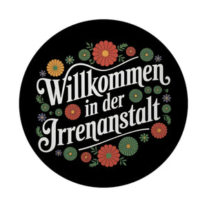 Willkommen in der Irrenanstalt Blumensprache Magnet rund