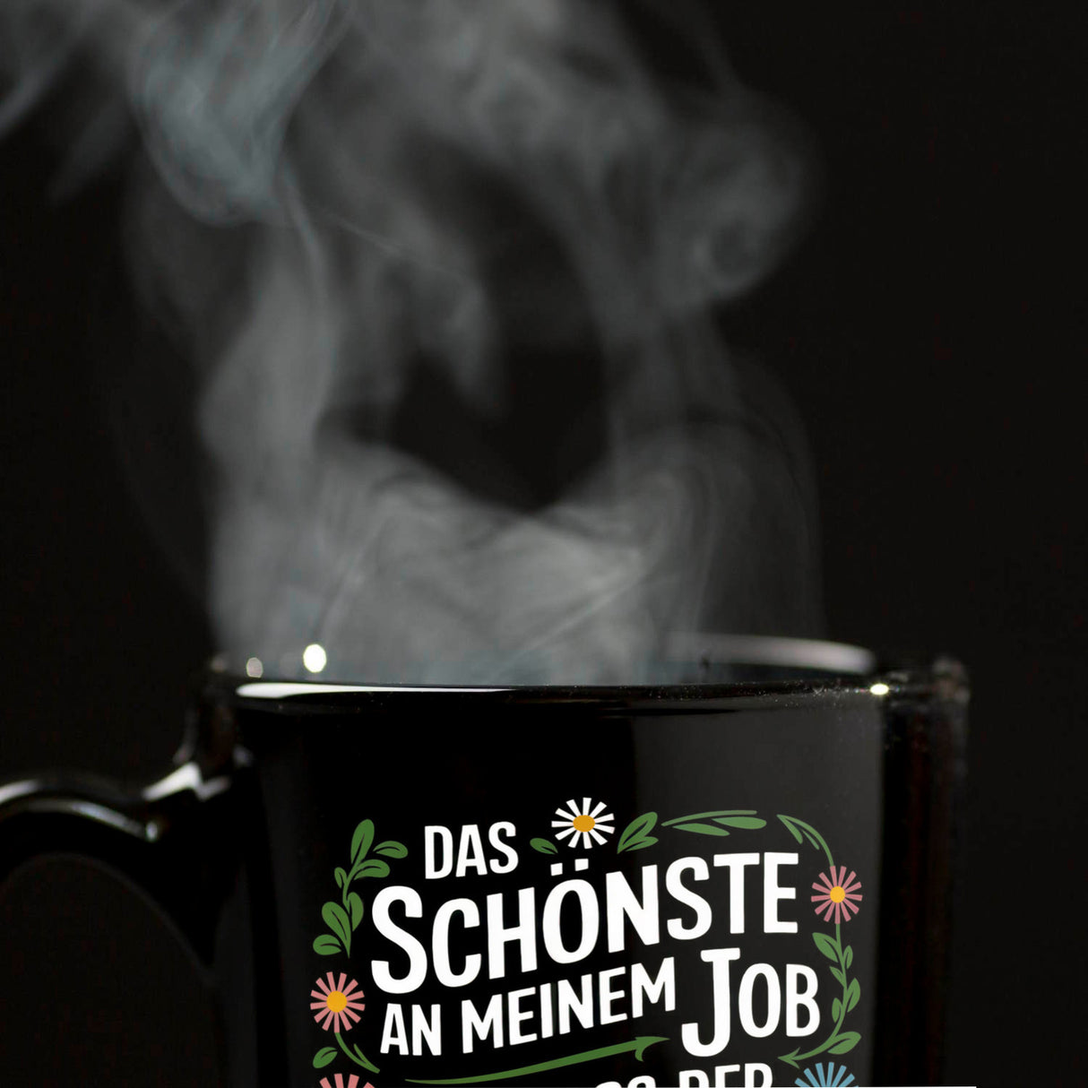 Schönste am Job ist dass der Stuhl sich dreht Blumensprache Tasse