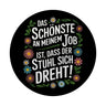 Schönste am Job ist dass der Stuhl sich dreht Blumensprache Magnet rund