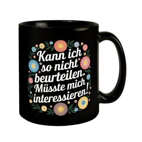 Kann ich so nicht beurteilen Müsste mich interessieren Blumensprache Tasse