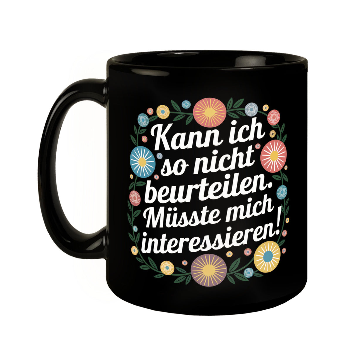 Kann ich so nicht beurteilen Müsste mich interessieren Blumensprache Tasse