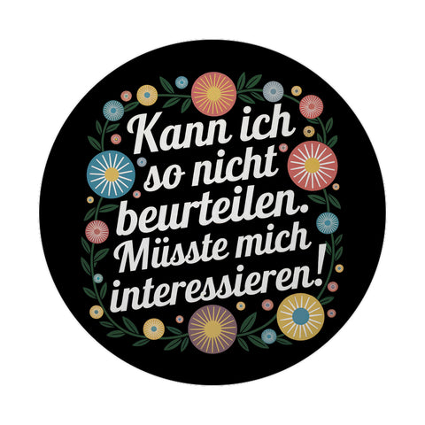 Kann ich so nicht beurteilen Müsste mich interessieren Blumensprache Magnet rund