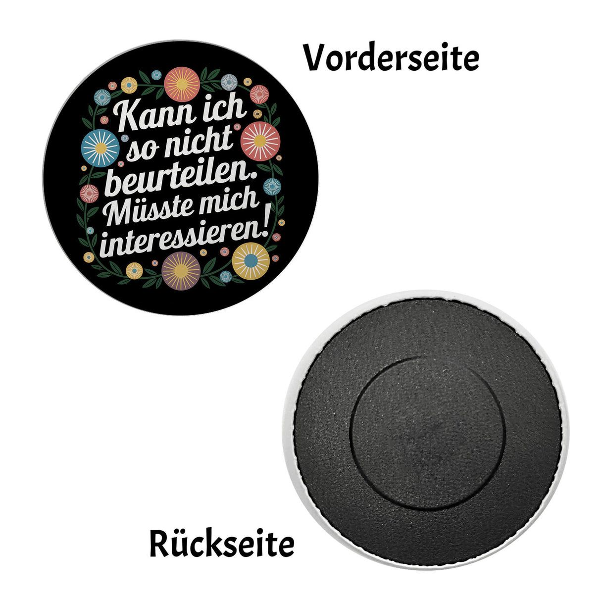 Kann ich so nicht beurteilen Müsste mich interessieren Blumensprache Magnet rund