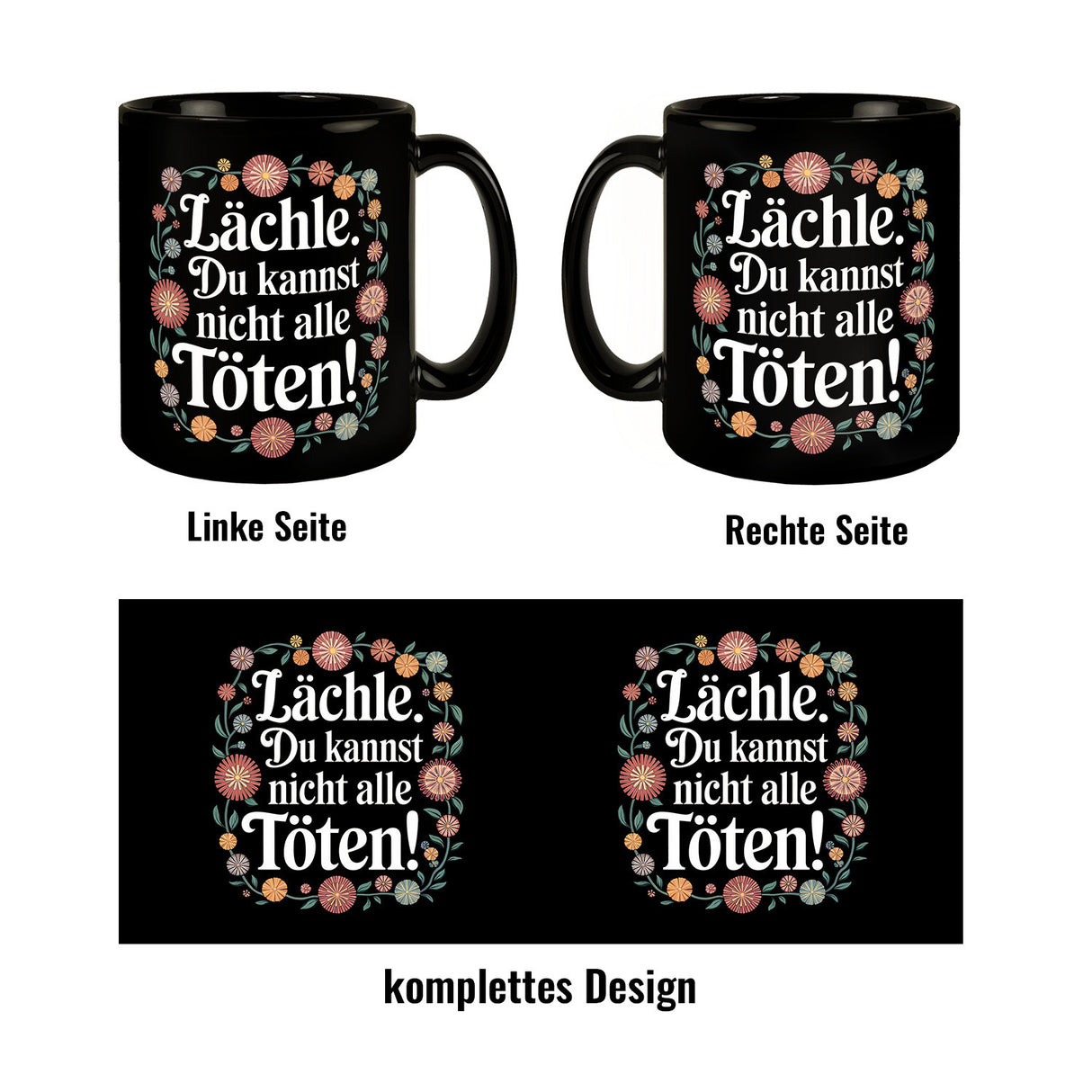 Lächle Du kannst nicht alle töten Blumensprache Tasse