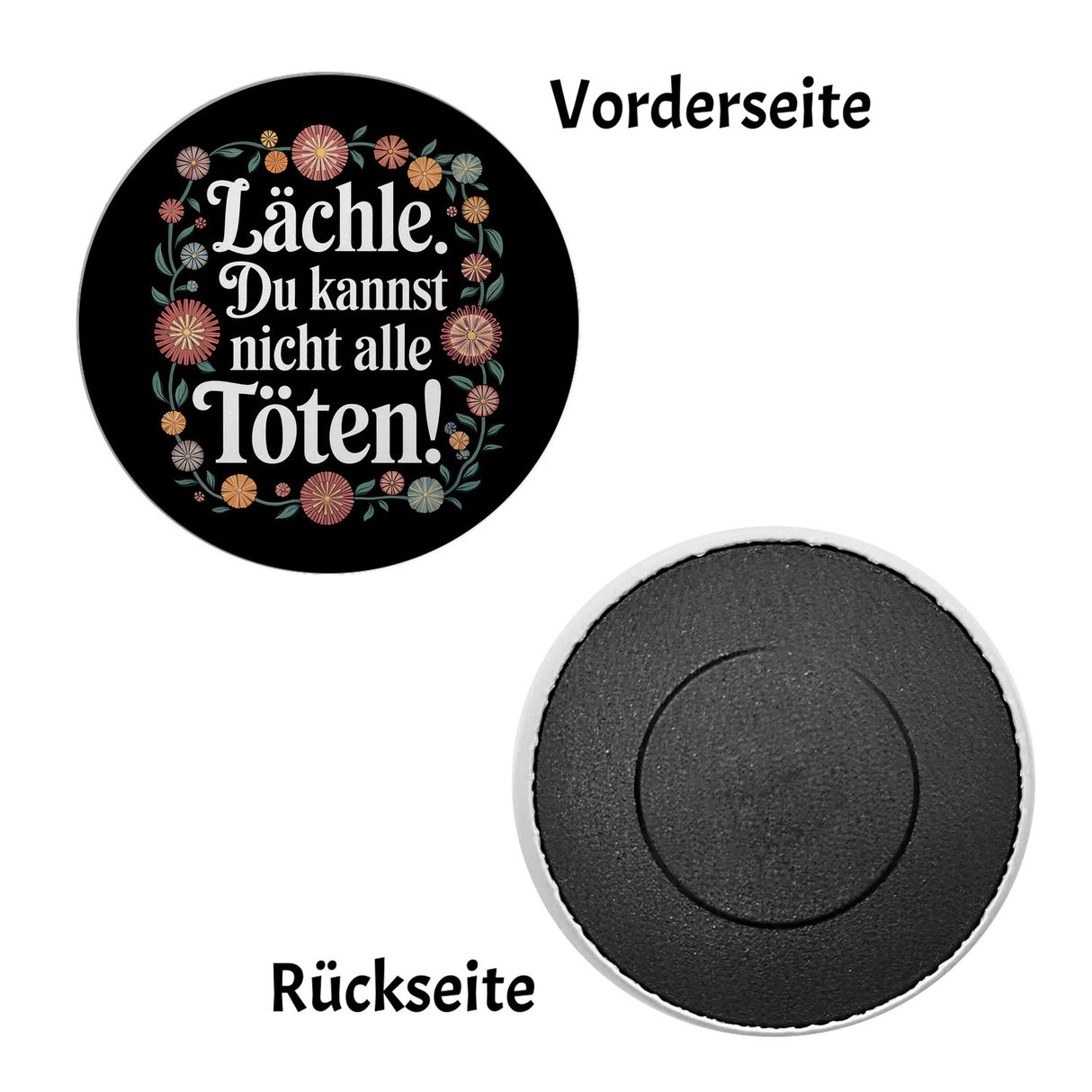 Lächle Du kannst nicht alle töten Blumensprache Magnet rund