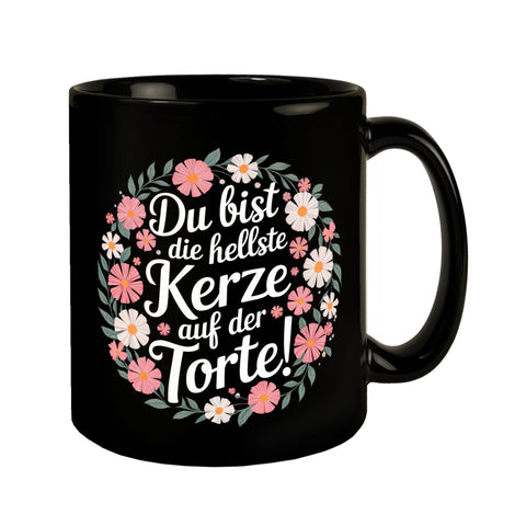 Du bist die hellste Kerze auf der Torte Blumensprache Tasse