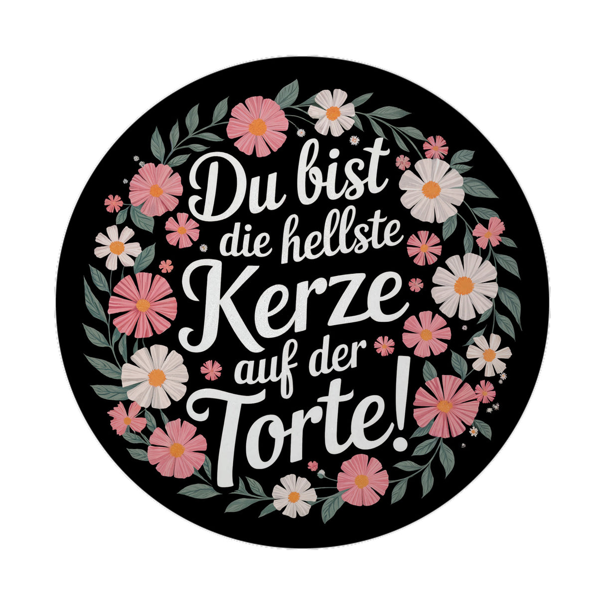 Du bist die hellste Kerze auf der Torte Blumensprache Magnet rund