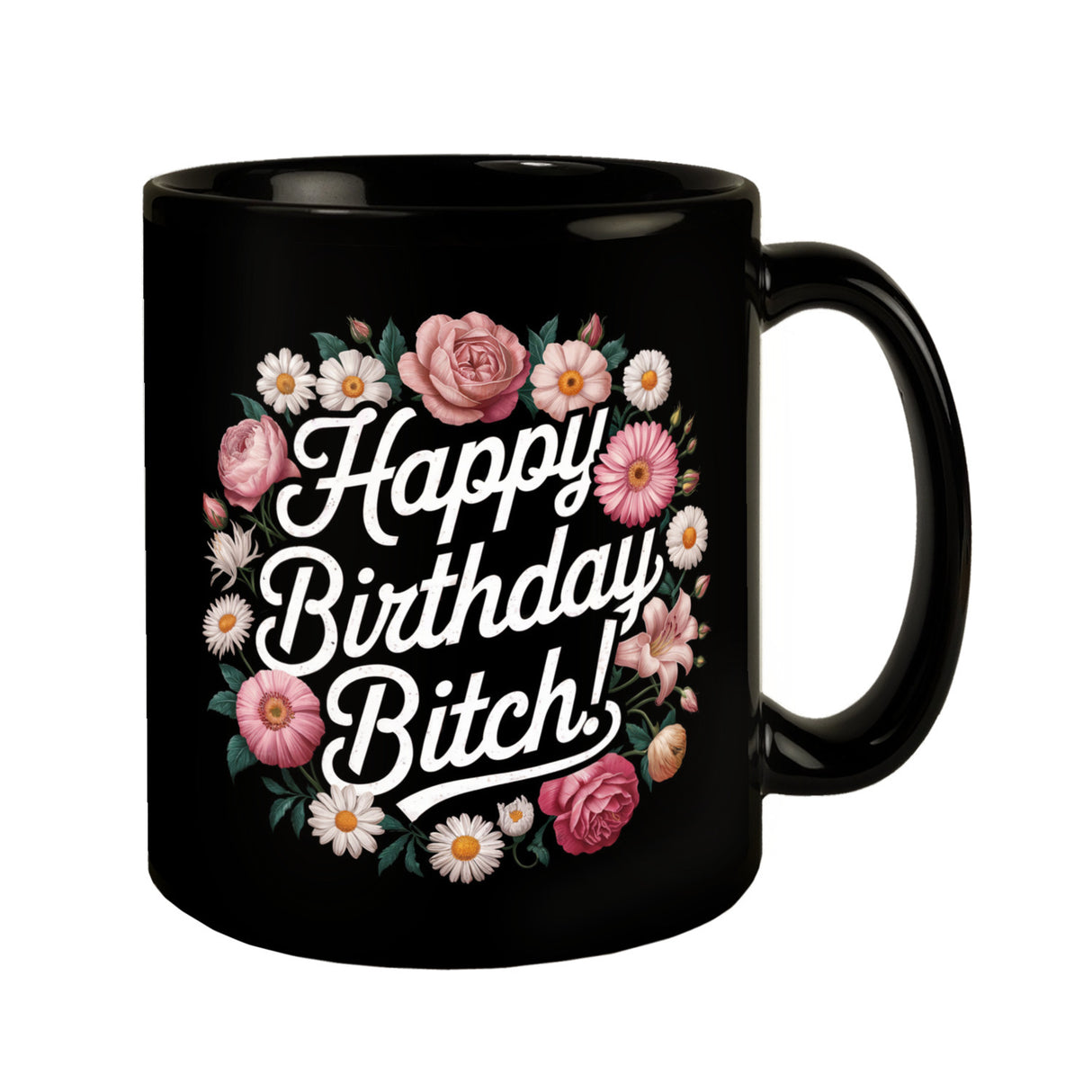 Happy Birthday Bitch Blumensprache Tasse