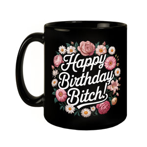 Happy Birthday Bitch Blumensprache Tasse