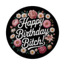 Happy Birthday Bitch Blumensprache Magnet rund