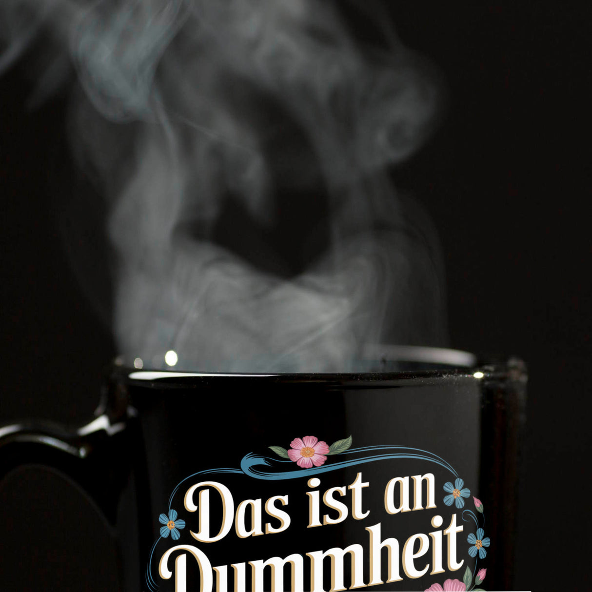 Das ist an Dummheit nicht zu überbieten Blumensprache Tasse