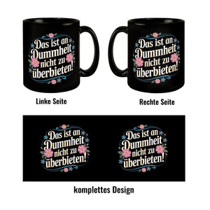 Das ist an Dummheit nicht zu überbieten Blumensprache Tasse