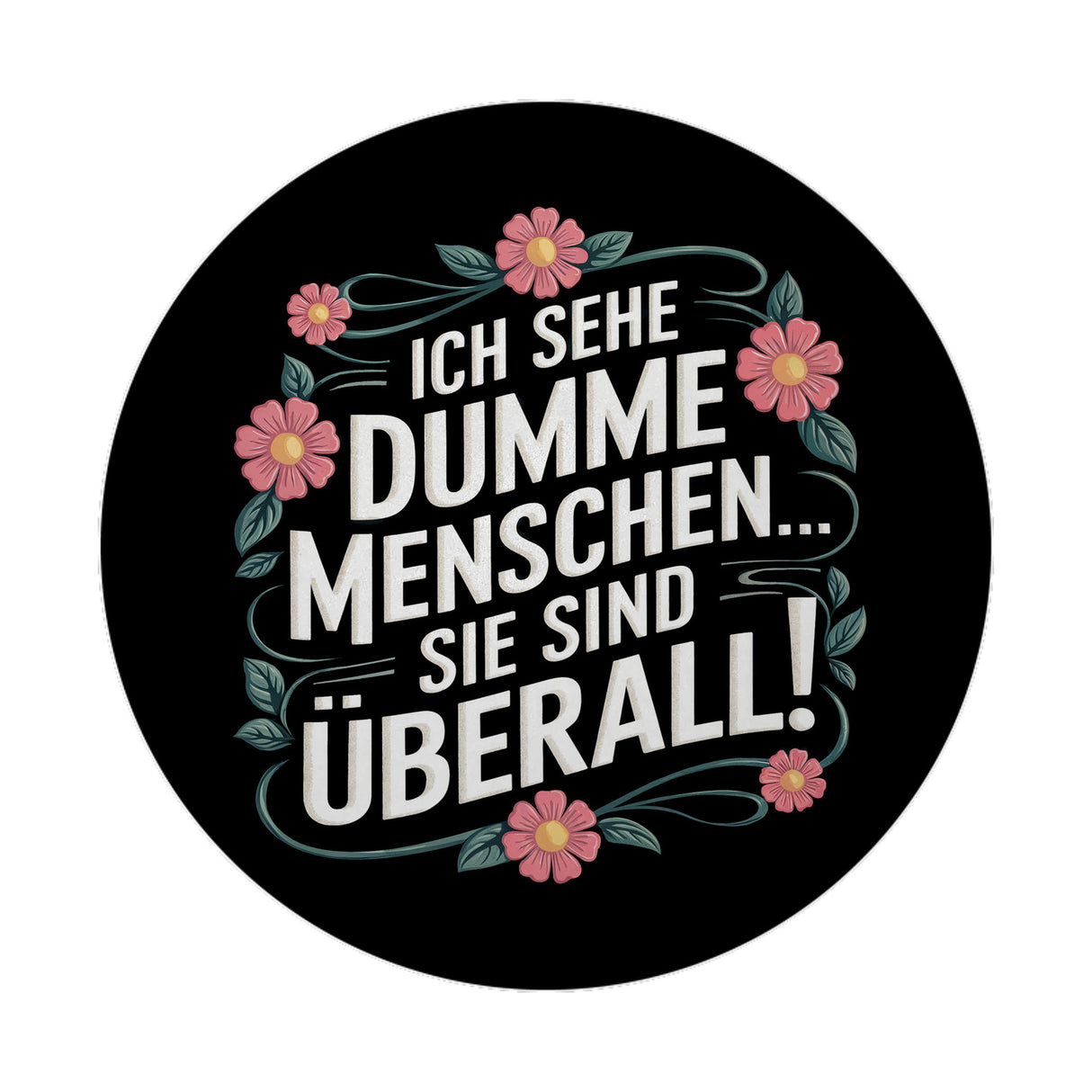 Ich sehe dumme Menschen sie sind überall Blumensprache Magnet rund