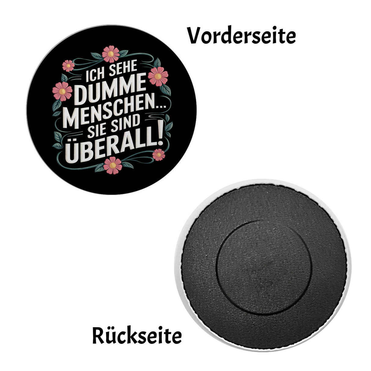 Ich sehe dumme Menschen sie sind überall Blumensprache Magnet rund