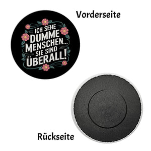 Ich sehe dumme Menschen sie sind überall Blumensprache Magnet rund