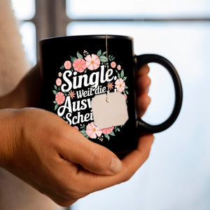 Single Weil die Auswahl scheisse ist Blumensprache Tasse