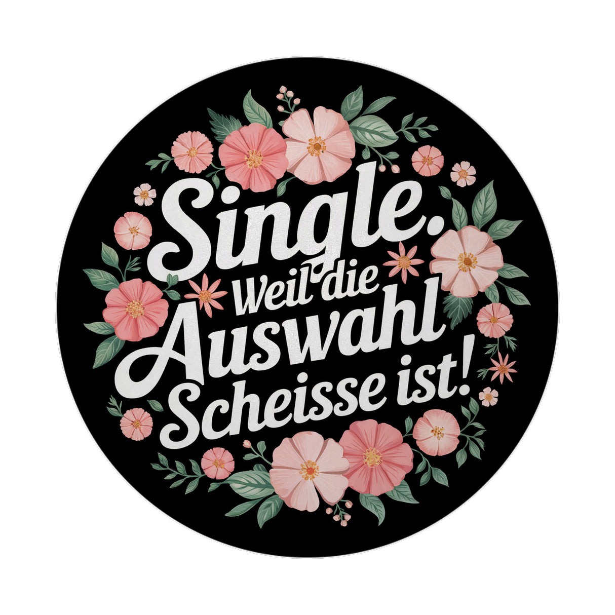 Single Weil die Auswahl scheisse ist Blumensprache Magnet rund