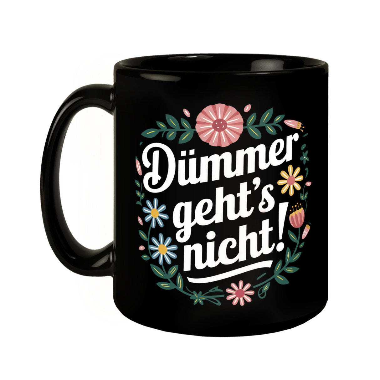 Dümmer gehts nicht Blumensprache Tasse