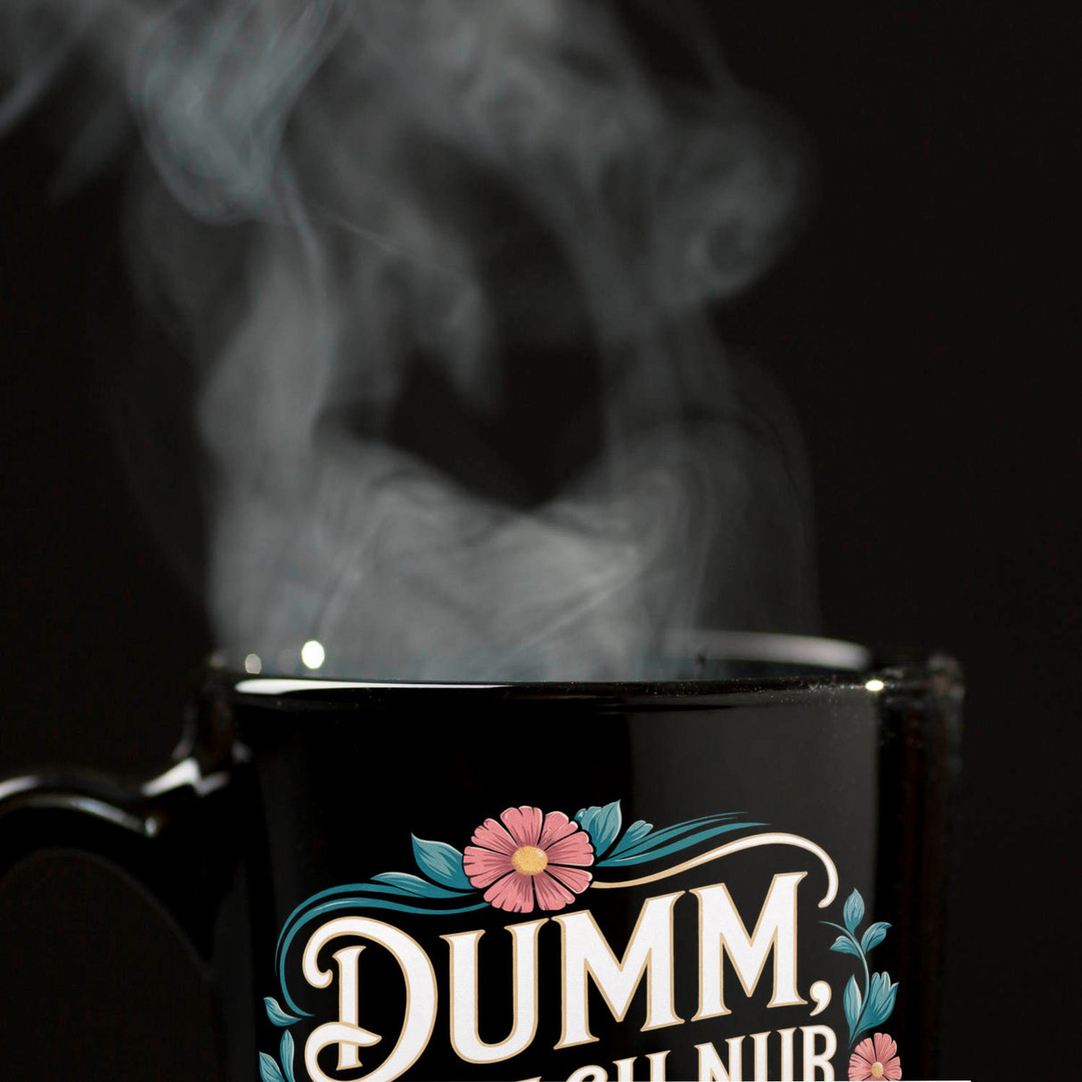 Dumm Einfach nur dumm Blumensprache Tasse