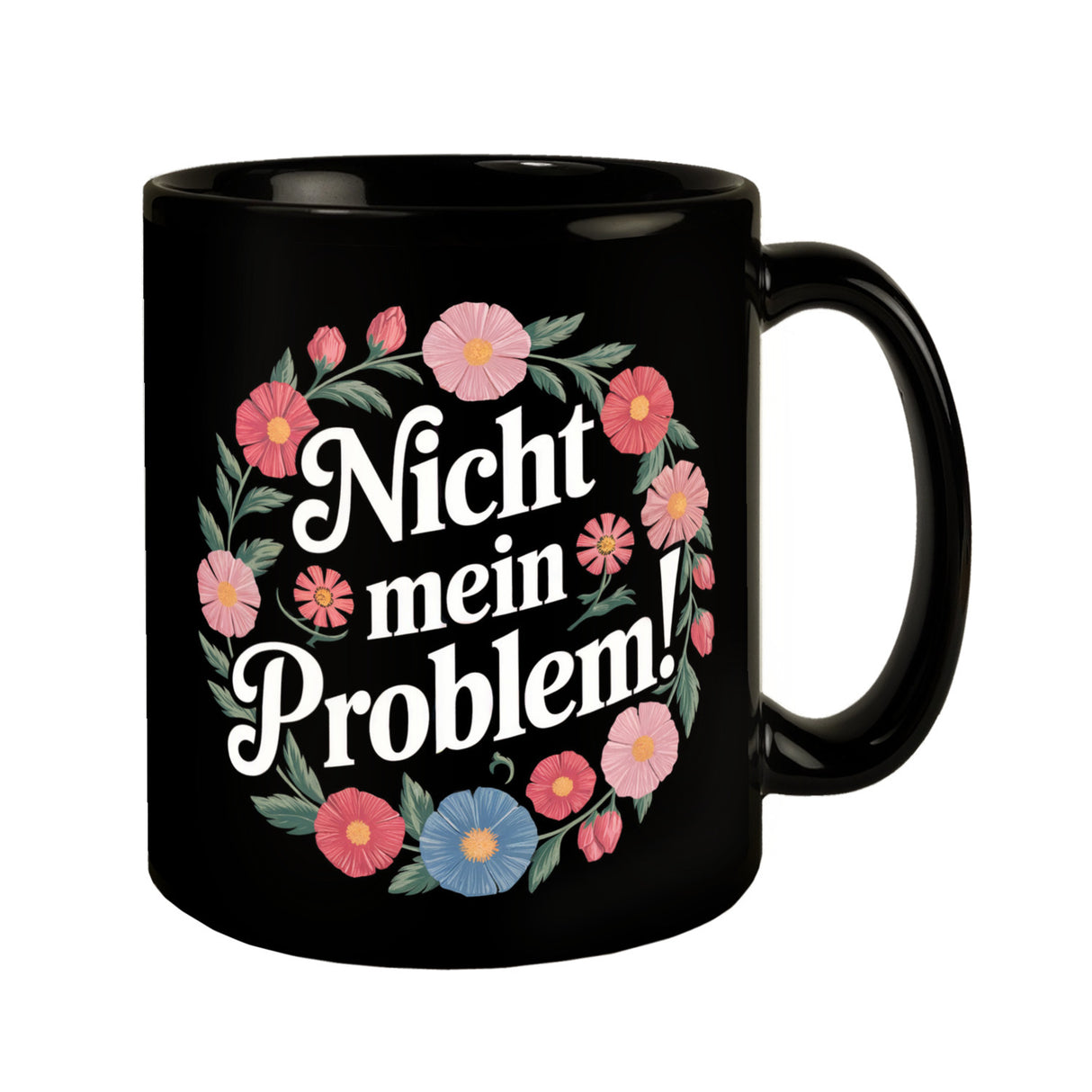 Nicht mein Problem Blumensprache Tasse