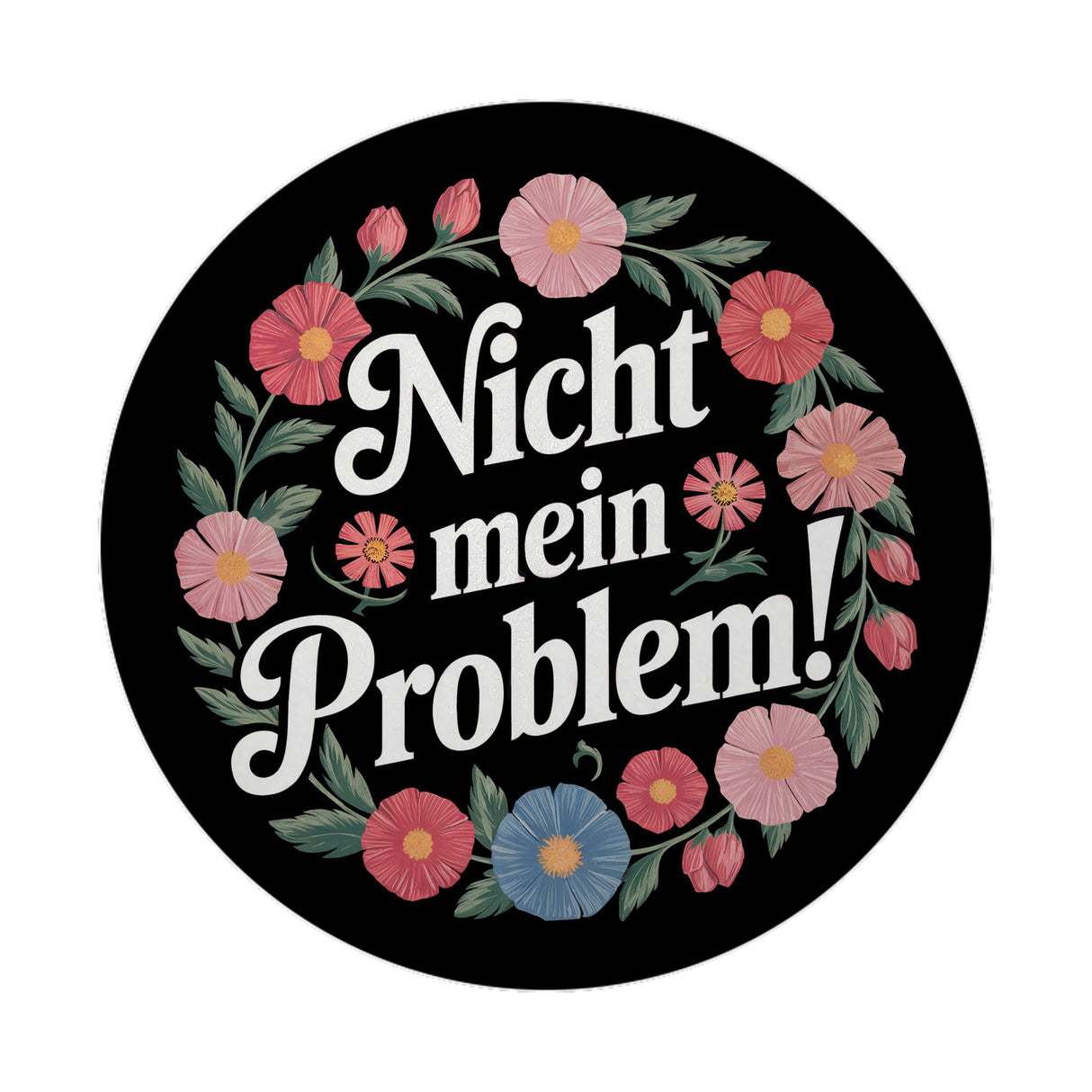 Nicht mein Problem Blumensprache Magnet rund