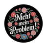 Nicht mein Problem Blumensprache Magnet rund