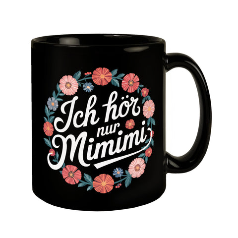 Ich hör nur mimimi Blumensprache Tasse