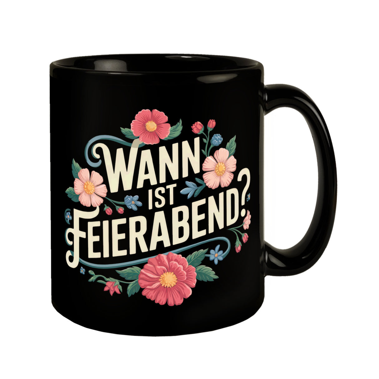 Wann ist Feierabend Blumensprache Tasse