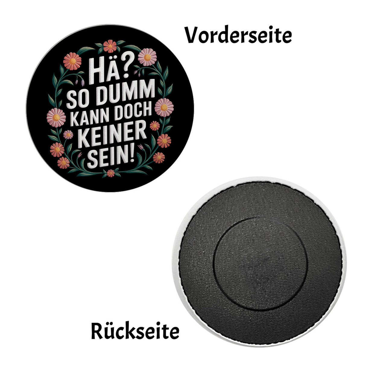 Hä? So dumm kann doch keiner sein Blumensprache Magnet rund