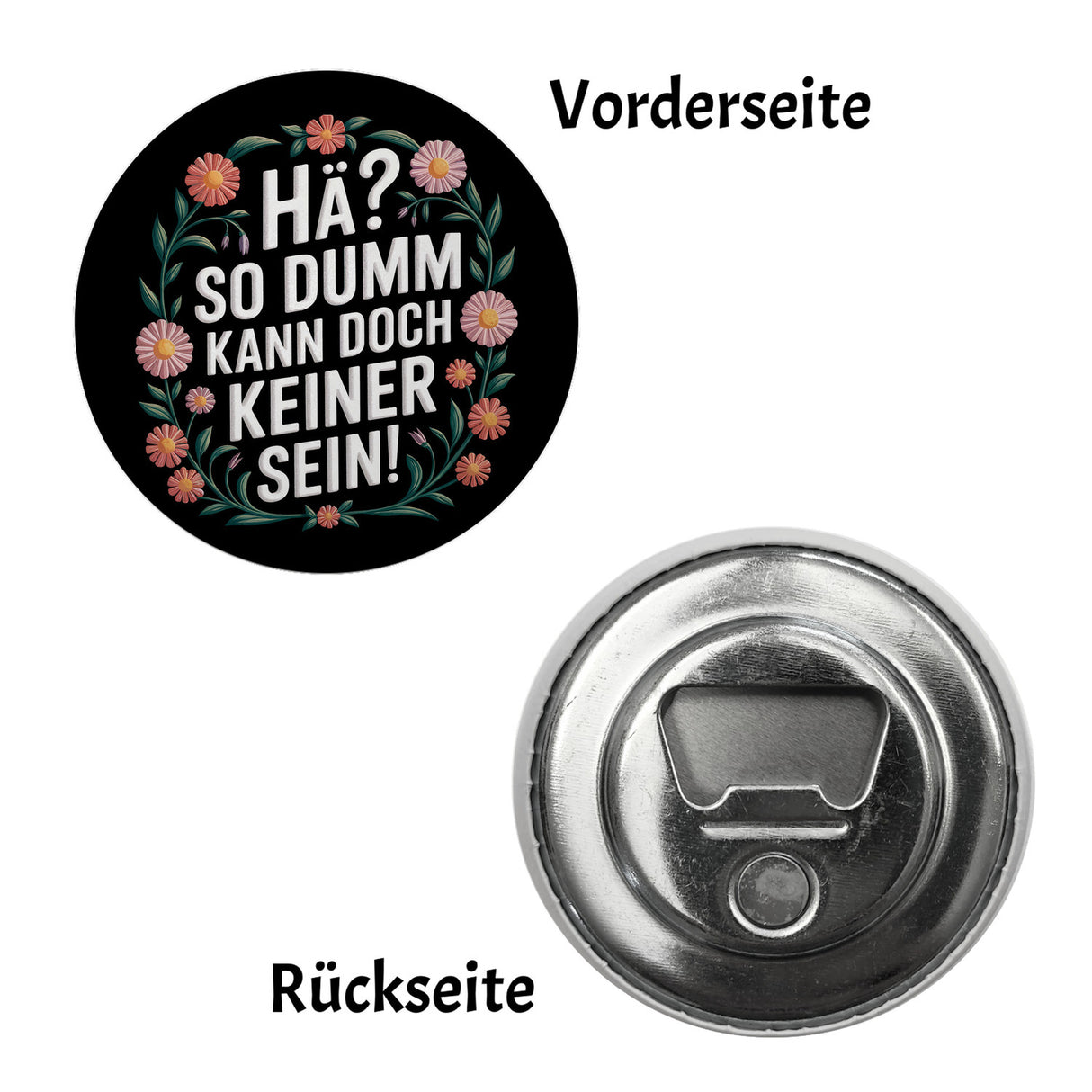 Hä? So dumm kann doch keiner sein Blumensprache Magnet rund