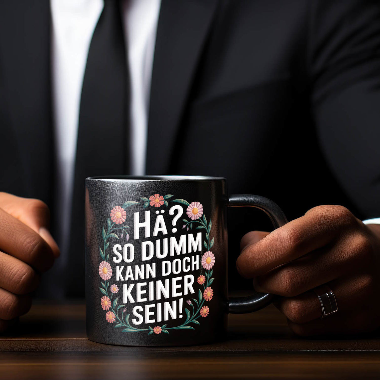 Hä? So dumm kann doch keiner sein Blumensprache Tasse