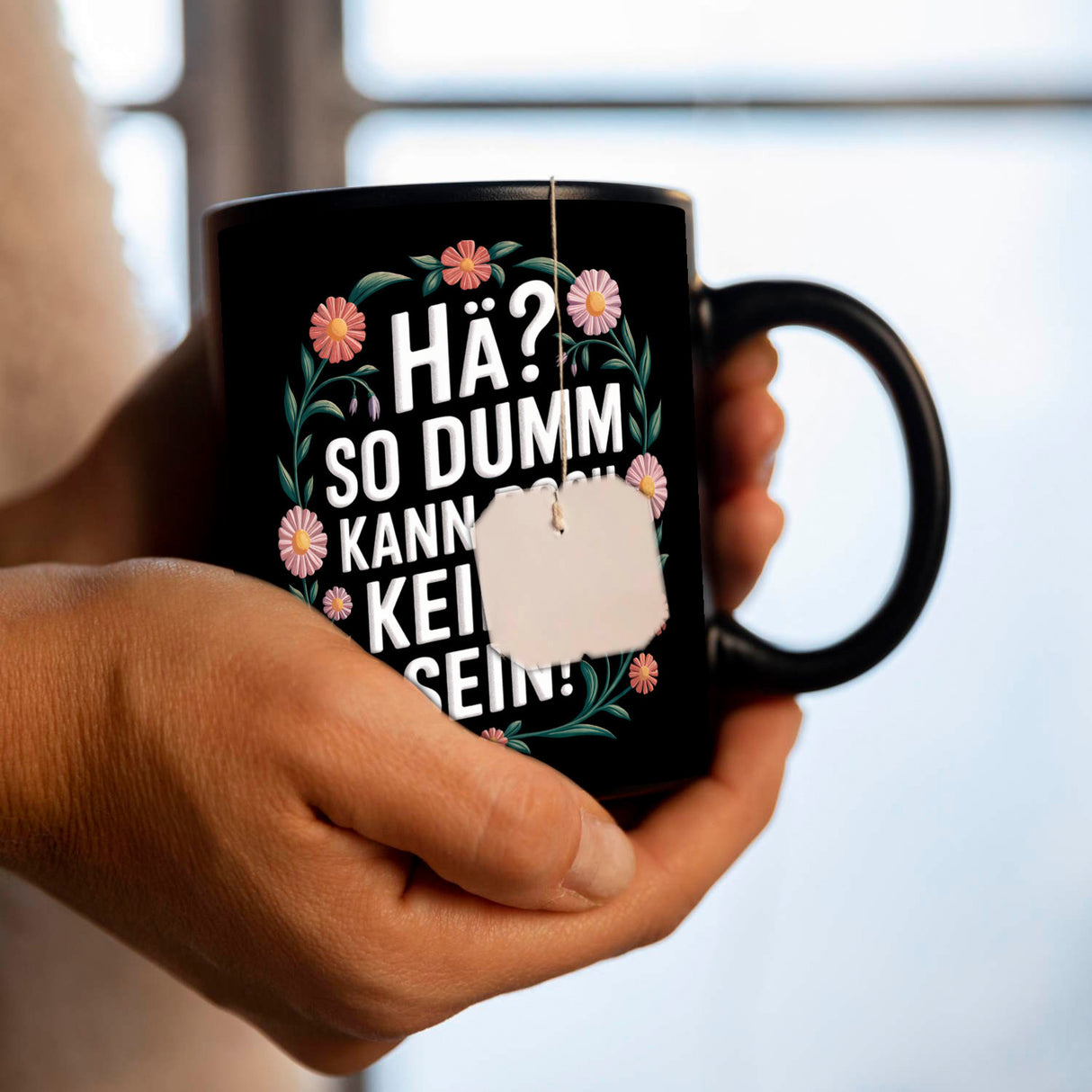 Hä? So dumm kann doch keiner sein Blumensprache Tasse