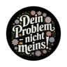 Dein Problem - nicht meins Blumensprache Magnet rund