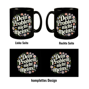 Dein Problem - nicht meins Blumensprache Tasse