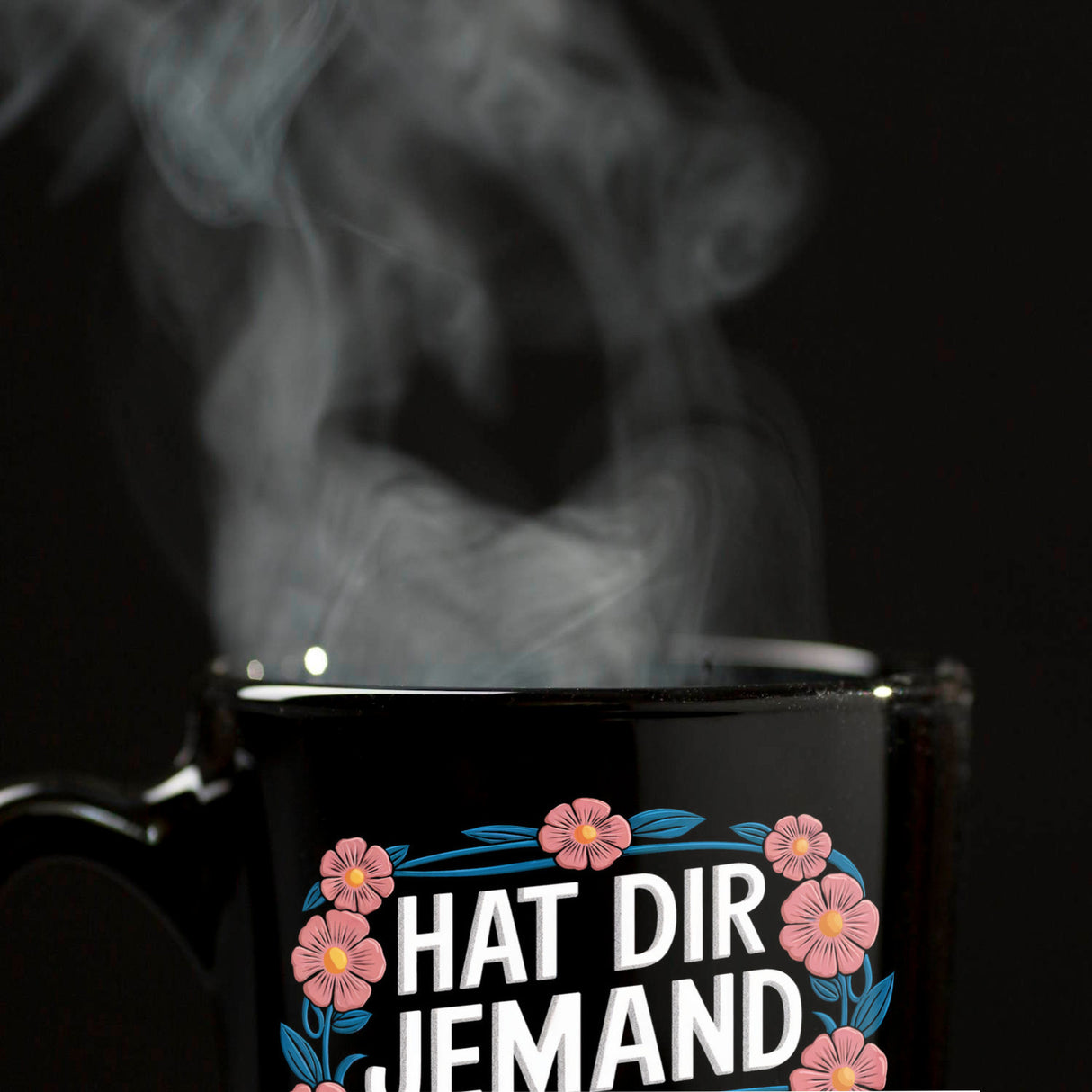 Hat dir jemand ins Gehirn geschissen Blumensprache Tasse