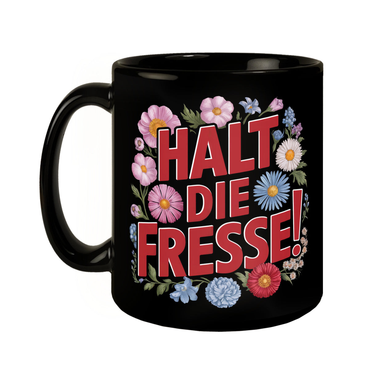 Halt die Fresse Blumensprache Tasse