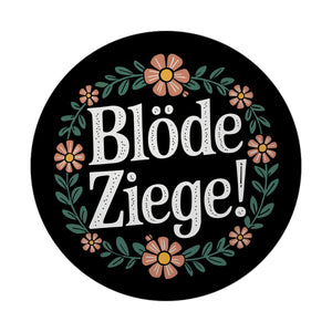 Blöde Ziege Blumensprache Magnet rund