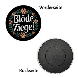 Blöde Ziege Blumensprache Magnet rund