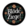 Blöde Ziege Blumensprache Magnet rund